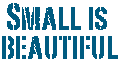 small is beautiful